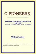 O Pioneers! (webster's Spanish Thesaurus Edition) di Icon Reference edito da Icon Health