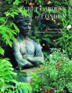 Secret Gardens Of London di Caroline Clifton-Mogg, Marianne Majerus edito da Thames & Hudson Ltd