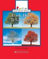 Look How It Changes! (Rookie Read-About Science: Physical Science: Previous Editions) di June Young edito da Scholastic Inc.