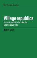 Village Republics di Robert Wade edito da Cambridge University Press