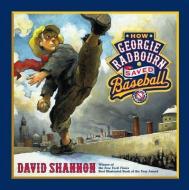 How Georgie Radbourn Saved Baseball di David Shannon edito da BLUE SKY PR
