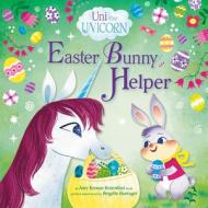 Uni the Unicorn: Easter Bunny Helper di Amy Krouse Rosenthal edito da RANDOM HOUSE