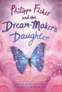 Philippa Fisher and the Dream-Maker's Daughter di Liz Kessler edito da Turtleback Books