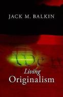 Living Originalism di Jack M. Balkin edito da Harvard University Press