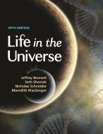 Life In The Universe, 5th Edition di Jeffrey Bennett, Gerson Seth Shostak, Nicholas Schneider, Meredith MacGregor edito da Princeton University Press