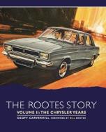 The Rootes Story Vol. II - The Chrysler Years di Geoff Caverhill edito da The Crowood Press Ltd