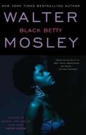 Black Betty: An Easy Rawlins Novel di Walter Mosley edito da WASHINGTON SQUARE