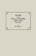 Scots in the USA and Canada, 1825-1875. Part Three di David Dobson, Kit Dobson edito da Clearfield