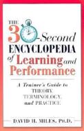 The 30-second Encyclopedia Of Learning And Performance di David H. Miles edito da Amacom