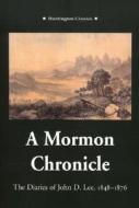 A Mormon Chronicle: The Diaries of John D. Lee, 1848-1876 di John D. Lee edito da HUNTINGTON LIB PR