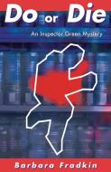 Do or Die: An Inspector Green Mystery di Barbara Fradkin edito da NAPOLEON PUB