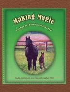 Making Magic di Leslie MacDonald, Meredith Weller edito da Half Halt Press Inc