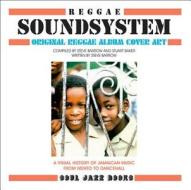 Reggae Soundsystem: Original Reggae Album Cover Art: A Visual History of Jamaican Music from Mento to Dancehall di Stuart Baker, Steve Barrow edito da SOUL JAZZ BOOKS