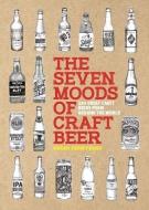 The Seven Moods of Craft Beer di Adrian Tierney-Jones edito da Eight Books