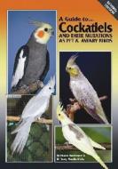 Cockatiels And Their Mutations As Pet And Aviary Birds di Terry Martin, Diane Anderson edito da Abk Publications