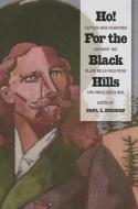 Ho! For the Black Hills di Paul L. Hedren, Jack Crawford edito da South Dakota Historical Society Press