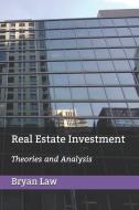 REAL ESTATE INVESTMENT : THEORIES AND AN di BRYAN LAW edito da LIGHTNING SOURCE UK LTD