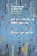 Art And Artificial Intelligence di Goran Hermeren edito da Cambridge University Press