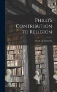 Philo's Contribution to Religion di H. A. A. Kennedy edito da LEGARE STREET PR