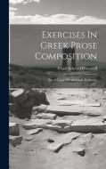 Exercises In Greek Prose Composition: Based Upon The Anabasis, Books 1-3 di Frank Edward Woodruff edito da LEGARE STREET PR