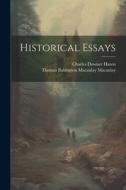 Historical Essays di Thomas Babington Macaulay Macaulay, Charles Downer Hazen edito da LEGARE STREET PR