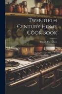 Twentieth Century Home Cook Book di Carruthers Francis edito da LEGARE STREET PR