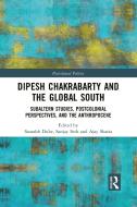 Dipesh Chakrabarty And The Global South edito da Taylor & Francis Ltd