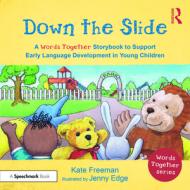Down The Slide: A 'Words Together' Storybook To Help Children Find Their Voices di Kate Freeman edito da Taylor & Francis Ltd