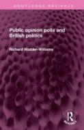 Public Opinion Polls And British Politics di Richard Hodder-Williams edito da Taylor & Francis Ltd