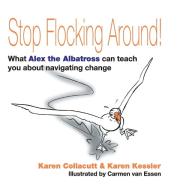 Stop Flocking Around di Karen Collacutt, Karen Kessler edito da FriesenPress