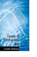 Causes Of International War di G Lowes Dickinson edito da Bibliolife