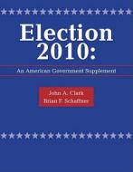 Custom Enrichment Module: Election 2010 di John Clark, Brian Schaffner edito da Cengage Learning, Inc