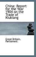 China di Great Britain Parliament edito da Bibliolife