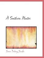 A Southern Planter di Susan Dabney Smedes edito da BiblioLife