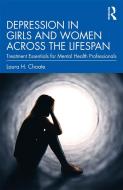 Depression In Girls And Women Across The Lifespan di Laura H. Choate edito da Taylor & Francis Ltd
