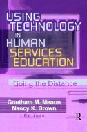 Using Technology in Human Services Education di Goutham M. Menon edito da Taylor & Francis Ltd