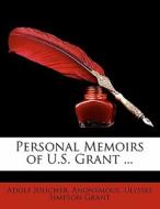 Personal Memoirs Of U.s. Grant ... di Ulysses S. Grant, Adolf Julicher, Anonymous edito da Bibliobazaar, Llc