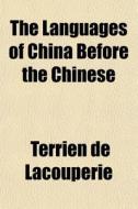 The Languages of China Before the Chinese di Terrien De Lacouperie edito da Rarebooksclub.com