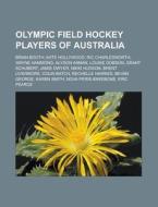 Olympic field hockey players of Australia di Books Llc edito da Books LLC, Reference Series