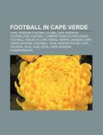 Football in Cape Verde di Source Wikipedia edito da Books LLC, Reference Series