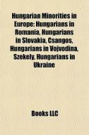 Hungarian Minorities In Europe: Hungaria di Books Llc edito da Books LLC, Wiki Series