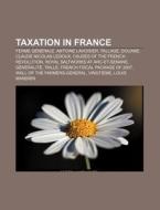 Taxation In France: Tallage, Douane, G N di Books Llc edito da Books LLC, Wiki Series