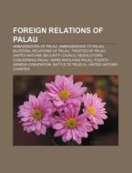 Ambassadors Of Palau, Bilateral Relations Of Palau, Treaties Of Palau, Compact Of Free Association di Source Wikipedia edito da General Books Llc