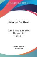 Emunot We-Deot: Oder Glaubenslehre Und Philosophie (1845) di Saadja Fajjumi edito da Kessinger Publishing