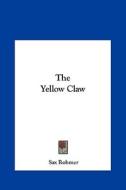 The Yellow Claw the Yellow Claw di Sax Rohmer edito da Kessinger Publishing