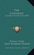 The Contrast: A Comedy in Five Acts (1920) di Royall Tyler edito da Kessinger Publishing