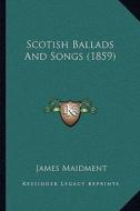 Scotish Ballads and Songs (1859) edito da Kessinger Publishing