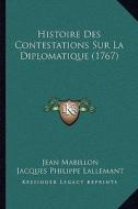 Histoire Des Contestations Sur La Diplomatique (1767) di Jean Mabillon, Jacques Philippe Lallemant edito da Kessinger Publishing
