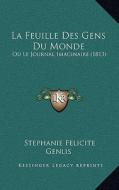 La Feuille Des Gens Du Monde: Ou Le Journal Imaginaire (1813) di Stephanie-Felicite Du Crest De Genlis edito da Kessinger Publishing