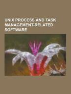 Unix Process And Task Management-related Software di Source Wikipedia edito da University-press.org